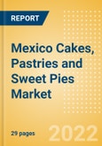 Mexico Cakes, Pastries and Sweet Pies (Bakery and Cereals) Market Size, Growth and Forecast Analytics, 2021-2026- Product Image