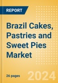 Brazil Cakes, Pastries and Sweet Pies (Bakery and Cereals) Market Size, Growth and Forecast Analytics, 2021-2026- Product Image