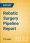 Robotic Surgery Pipeline Report including Stages of Development, Segments, Region and Countries, Regulatory Path and Key Companies, 2022 Update - Product Image