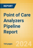 Point of Care (POC) Analyzers Pipeline Report including Stages of Development, Segments, Region and Countries, Regulatory Path and Key Companies, 2024 Update- Product Image