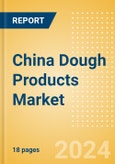 China Dough Products (Bakery and Cereals) Market Size, Growth and Forecast Analytics, 2023-2028- Product Image