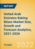 United Arab Emirates (UAE) Baking Mixes (Bakery and Cereals) Market Size, Growth and Forecast Analytics, 2021-2026- Product Image