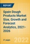 Spain Dough Products (Bakery and Cereals) Market Size, Growth and Forecast Analytics, 2021-2026 - Product Thumbnail Image