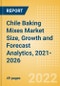 Chile Baking Mixes (Bakery and Cereals) Market Size, Growth and Forecast Analytics, 2021-2026 - Product Thumbnail Image