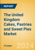 The United Kingdom (UK) Cakes, Pastries and Sweet Pies (Bakery and Cereals) Market Size, Growth and Forecast Analytics, 2023-2028- Product Image