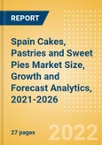 Spain Cakes, Pastries and Sweet Pies (Bakery and Cereals) Market Size, Growth and Forecast Analytics, 2021-2026- Product Image