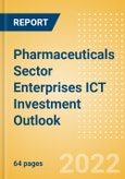 Pharmaceuticals Sector Enterprises ICT Investment Trends and Future Outlook by Segments Hardware, Software, IT Services and Network and Communications- Product Image