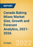 Canada Baking Mixes (Bakery and Cereals) Market Size, Growth and Forecast Analytics, 2021-2026- Product Image
