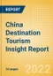 China Destination Tourism Insight Report including International Arrivals, Domestic Trips, Key Source / Origin Markets, Trends, Tourist Profiles, Spend Analysis, Key Infrastructure Projects and Attractions, Risks and Future Opportunities, 2022 Update - Product Image