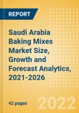 Saudi Arabia Baking Mixes (Bakery and Cereals) Market Size, Growth and Forecast Analytics, 2021-2026- Product Image