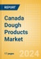 Canada Dough Products (Bakery and Cereals) Market Size, Growth and Forecast Analytics, 2023-2028 - Product Thumbnail Image