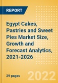 Egypt Cakes, Pastries and Sweet Pies (Bakery and Cereals) Market Size, Growth and Forecast Analytics, 2021-2026- Product Image