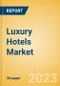 Luxury Hotels Market Size and Forecast, Key Trends, Company Profiles, 2023 Update - Product Image