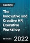 The Innovative and Creative HR Executive Workshop - Webinar (Recorded) - Product Thumbnail Image