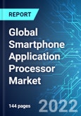 Global Smartphone Application Processor (AP) Market: Analysis By Operating System (Android, iOS, and Others), By Application (Camera, Gaming, Photo and Video Editing, and Others), By Region Size and Trends with Impact of COVID-19 and Forecast up to 2027- Product Image