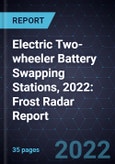 Electric Two-wheeler Battery Swapping Stations, 2022: Frost Radar Report- Product Image