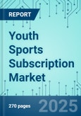 Youth Sports Subscription: Market Shares, Market Strategies, and Market Forecasts, 2022 to 2028- Product Image