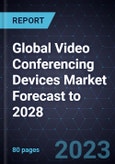 State of the Global Video Conferencing Devices Market Forecast to 2028- Product Image