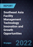 Southeast Asia Facility Management (FM) Technology Innovation and Growth Opportunities- Product Image