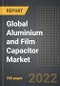 Global Aluminium and Film Capacitor Market - Analysis By Capacitor Type, Energy, Industry Verticals, By Region, By Country (2022 Edition): Market Insights and Forecast with Impact of COVID-19 (2023-2028) - Product Image
