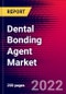 Dental Bonding Agent Market by Type, by End-user, and by Region - Global Forecast to 2023-2033 - Product Image