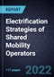 Electrification Strategies of Shared Mobility Operators - Product Thumbnail Image