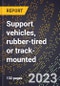 2024 Global Forecast for Support vehicles, rubber-tired or track-mounted (2025-2030 Outlook)-Manufacturing & Markets Report - Product Thumbnail Image