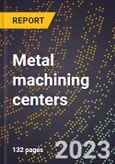 2024 Global Forecast for Metal machining centers (multifunction numerically controlled machines) (2025-2030 Outlook)-Manufacturing & Markets Report- Product Image