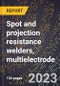2024 Global Forecast for Spot and projection resistance welders, multielectrode (2025-2030 Outlook)-Manufacturing & Markets Report - Product Thumbnail Image