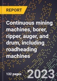 2024 Global Forecast for Continuous mining machines, borer, ripper, auger, and drum, including roadheading machines (2025-2030 Outlook)-Manufacturing & Markets Report- Product Image