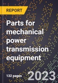 2024 Global Forecast for Parts for mechanical power transmission equipment (2025-2030 Outlook)-Manufacturing & Markets Report- Product Image