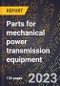 2024 Global Forecast for Parts for mechanical power transmission equipment (2025-2030 Outlook)-Manufacturing & Markets Report - Product Image