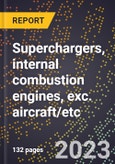 2024 Global Forecast for Superchargers, internal combustion engines, exc. aircraft/etc. (2025-2030 Outlook)-Manufacturing & Markets Report- Product Image