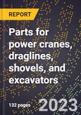 2024 Global Forecast for Parts for power cranes, draglines, shovels, and excavators (including surface mining equipment) (sold separately) (2025-2030 Outlook)-Manufacturing & Markets Report- Product Image