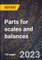 2024 Global Forecast for Parts for scales and balances (sold for assembly elsewhere, repair, service, etc.) (2025-2030 Outlook)-Manufacturing & Markets Report - Product Thumbnail Image