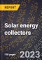 2024 Global Forecast for Solar energy collectors (water or air) (2025-2030 Outlook)-Manufacturing & Markets Report - Product Image