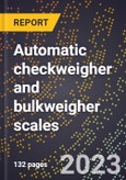 2024 Global Forecast for Automatic checkweigher and bulkweigher scales (2025-2030 Outlook)-Manufacturing & Markets Report- Product Image