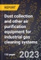 2024 Global Forecast for Dust collection and other air purification equipment for industrial gas cleaning systems (2025-2030 Outlook)-Manufacturing & Markets Report - Product Thumbnail Image