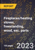 2024 Global Forecast for Fireplaces/heating stoves, freestanding, wood, exc. parts (2025-2030 Outlook)-Manufacturing & Markets Report- Product Image