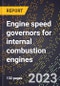 2024 Global Forecast for Engine speed governors for internal combustion engines (2025-2030 Outlook)-Manufacturing & Markets Report - Product Image