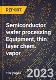 2024 Global Forecast for Semiconductor wafer processing Equipment, thin layer chem. vapor (2025-2030 Outlook)-Manufacturing & Markets Report- Product Image