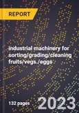 2024 Global Forecast for industrial machinery for sorting/grading/cleaning fruits/vegs./eggs (2025-2030 Outlook)-Manufacturing & Markets Report- Product Image