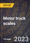 2024 Global Forecast for Motor truck scales (2025-2030 Outlook)-Manufacturing & Markets Report - Product Image