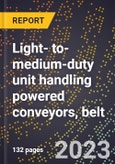 2024 Global Forecast for Light- to-medium-duty unit handling powered conveyors, belt (2025-2030 Outlook)-Manufacturing & Markets Report- Product Image