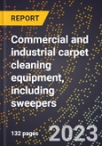 2024 Global Forecast for Commercial and industrial carpet cleaning equipment, including sweepers (excluding vacuum cleaners) (2025-2030 Outlook)-Manufacturing & Markets Report- Product Image