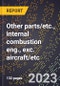 2024 Global Forecast for Other parts/etc., internal combustion eng., exc. aircraft/etc. (2025-2030 Outlook)-Manufacturing & Markets Report - Product Thumbnail Image