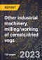2024 Global Forecast for Other industrial machinery, milling/working of cereals/dried vegs. (2025-2030 Outlook)-Manufacturing & Markets Report - Product Image