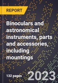 2024 Global Forecast for Binoculars and astronomical instruments, parts and accessories, including mountings (2025-2030 Outlook)-Manufacturing & Markets Report- Product Image