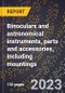 2024 Global Forecast for Binoculars and astronomical instruments, parts and accessories, including mountings (2025-2030 Outlook)-Manufacturing & Markets Report - Product Thumbnail Image