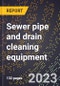 2024 Global Forecast for Sewer pipe and drain cleaning equipment (2025-2030 Outlook)-Manufacturing & Markets Report - Product Thumbnail Image